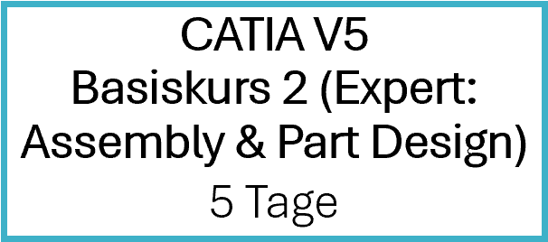 CATIA V5 Basiskurs 2 (Expert: Assembly & Part Design) CATIA V5 Basiskurs 2 (Expert: Assembly & Part Design)