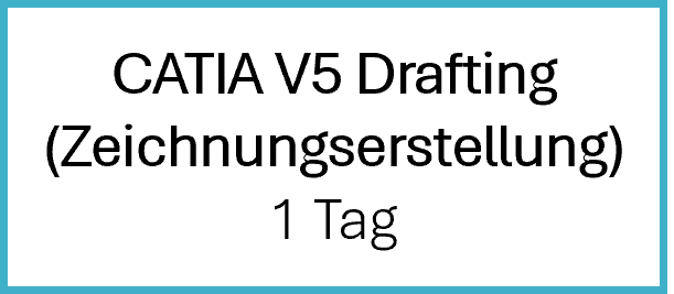 CATIA V5 Drafting (Zeichnungserstellung) CATIA V5 Drafting (Zeichnungserstellung)