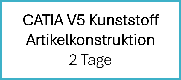 CATIA V5 Kunststoff Artikelkonstruktion CATIA V5 Kunststoff Artikelkonstruktion