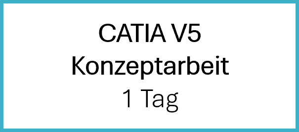 CATIA V5 Konzeptarbeit CATIA V5 Konzeptarbeit