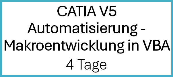 CATIA V5 Automatisierung - Makroentwicklung in VBA CATIA V5 Automatisierung - Makroentwicklung in VBA